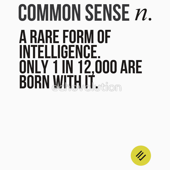 A Rare From Of Intelligence Only 1 In 12,000 Are Born With It Funny Common Sense Definition Image