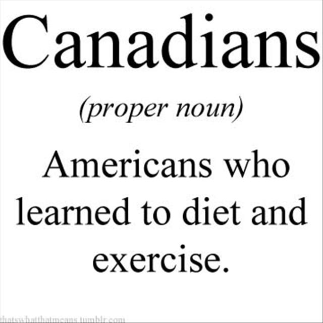 Americans Who Learned To Diet And Exercise Funny Canadians Definition Picture