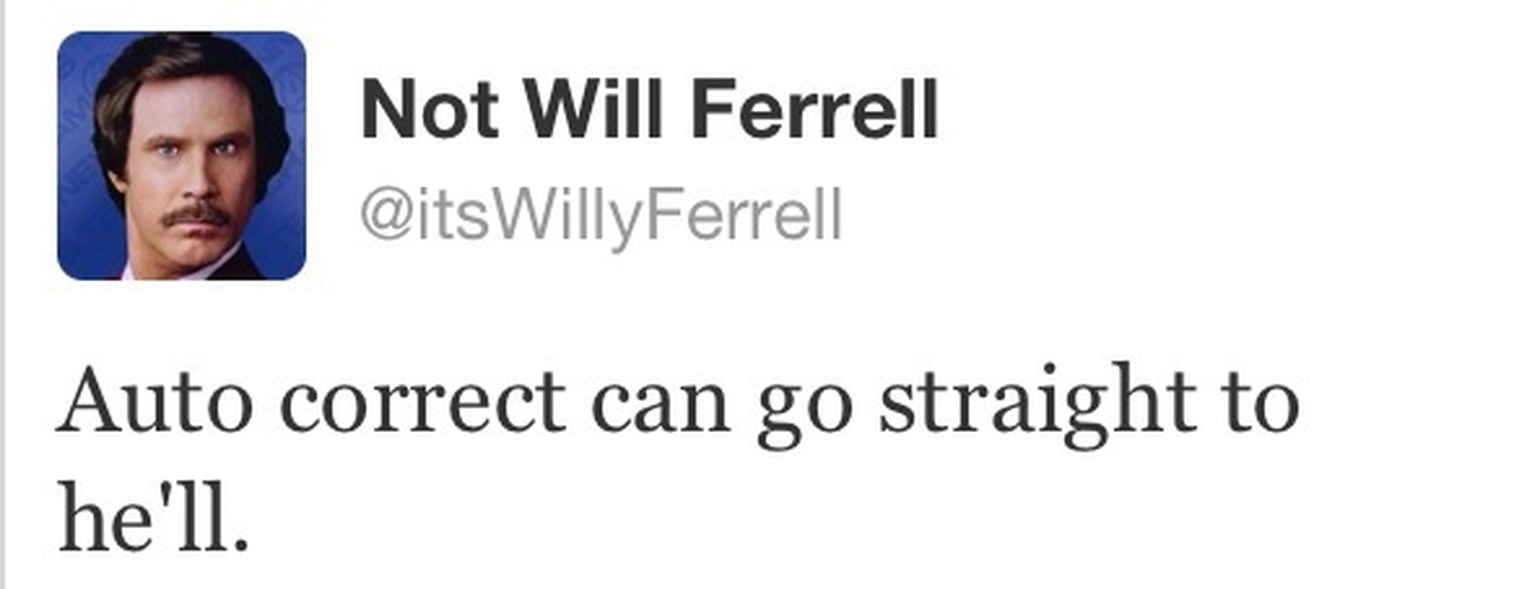 Auto Correct Can Go Straight To He’ll Funny Will Ferrell Image