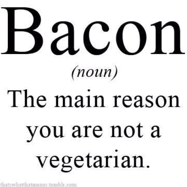 Bacon The Main Reason You Are Not A Vegetarian Funny Definition Image