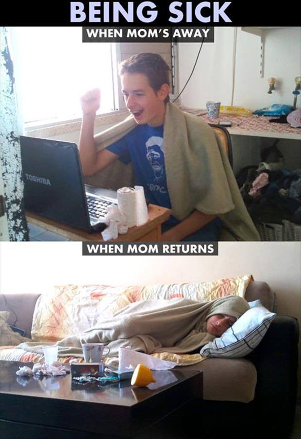 Being Sick When Mom's Away When Mom Returns Funny Meme Image