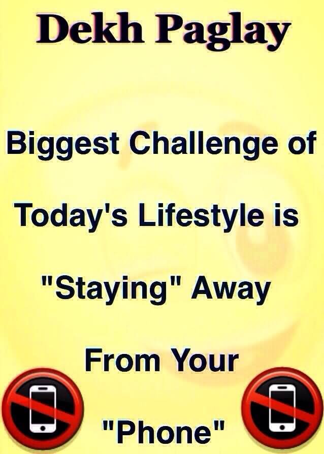 Biggest Challenge Of Today’s Lifestyle Is ”Staying” Away From Your ”Phone” Funny Dekh Paglay Image