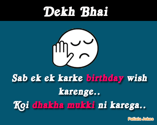 Dekh Bhai Sab Ek Ek Karke Birthday Wish Karenge Koi Dhakha Mukki Ni Karega Funny Picture