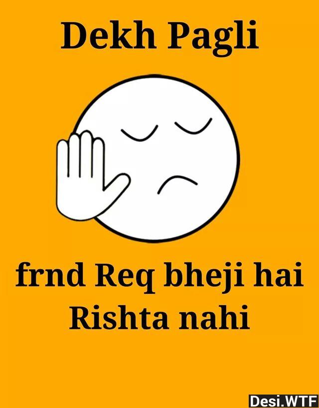 Dekh Pagli Frnd Req Bheji Hai Rishta Nahi Funny Image