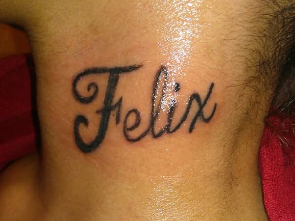 Felix Name Tattoo On Side Neck