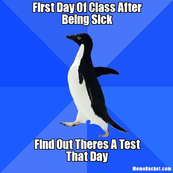 First Day Of Class After Being Sick Find Out Theres A Test That Day Funny Meme Image