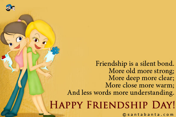 Friendship is A Silent Bond Happy Friendship Day