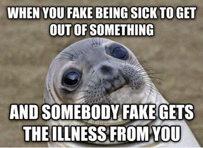 Funny Meme When You Fake Being Sick To Get Out Of Something Picture