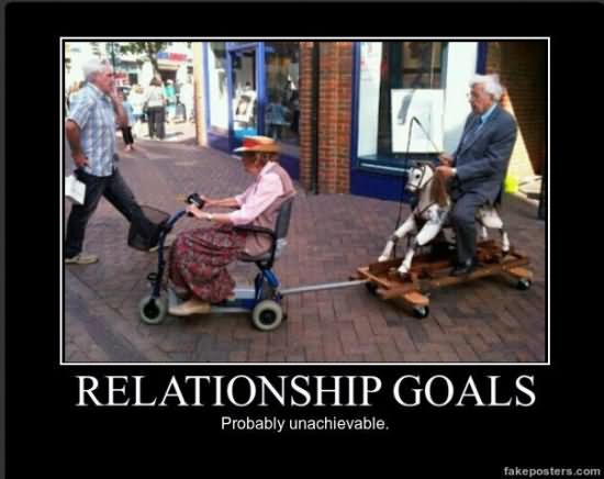 Funny Relationship Goals Probably Unachievable Meme Poster