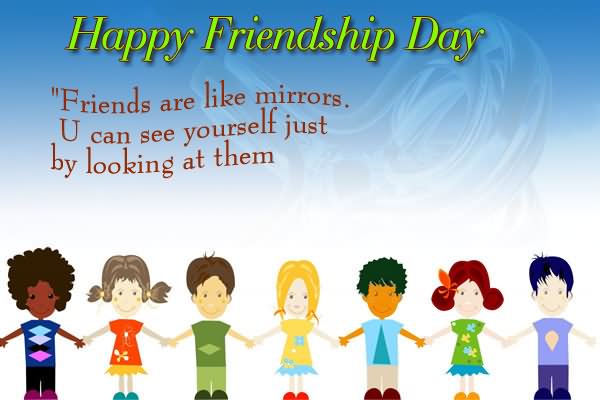 Happy Friendship Day Friends Are Like Mirrors You Can See Yourself Just By Looking At Them Greeting Card