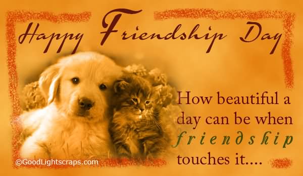 Happy Friendship Day How Beautiful A Day Can Be When Friendship Touches It Greeting Card
