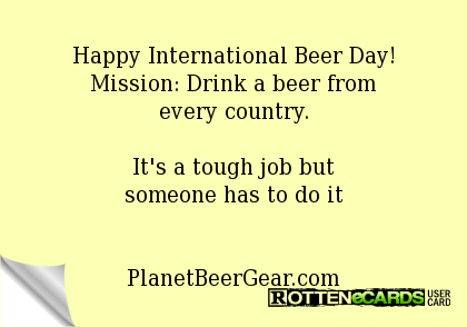 Happy International Beer Day Mission Drink A Beer From Every Country