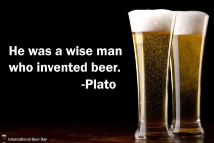 He Was A Wise man Who Invented Beer Happy International Beer Day