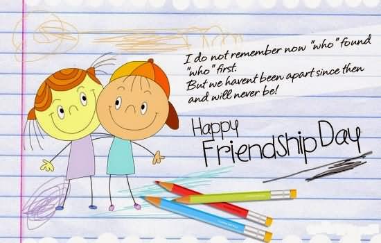 I Do Not Remember Now Who Found Who First Happy Friendship Day