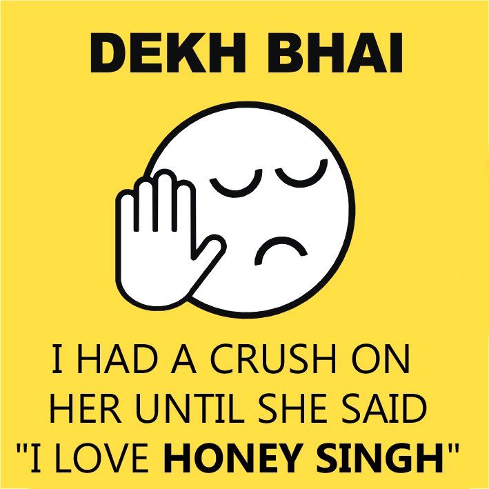 I Had A Crush On Her Until She Said I love Honey Singh Funny Photo For Whatsapp