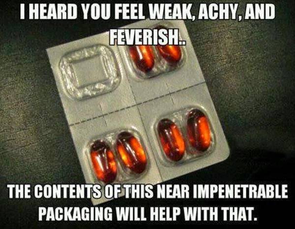 I Heard You Feel Weak Achy And Feverish Funny Sick Meme Image
