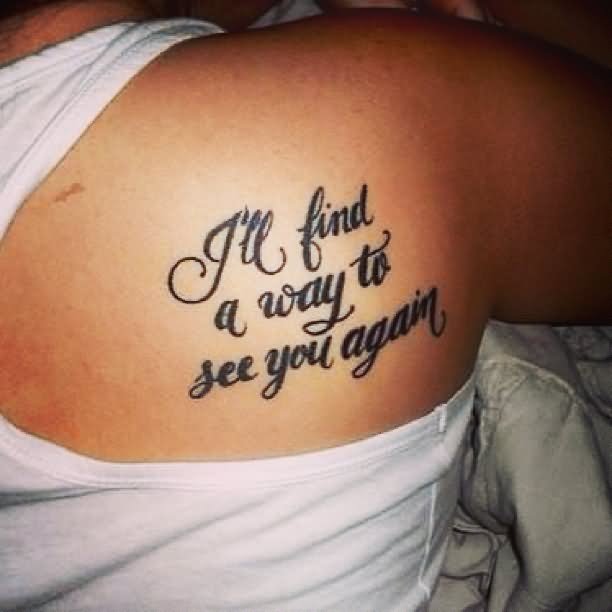 I'll Find A Way To See You Again Words Tattoo On Right Back Shoulder