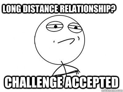 Long Distance Relationship Challenge Accepted Funny Relationship Meme Photo