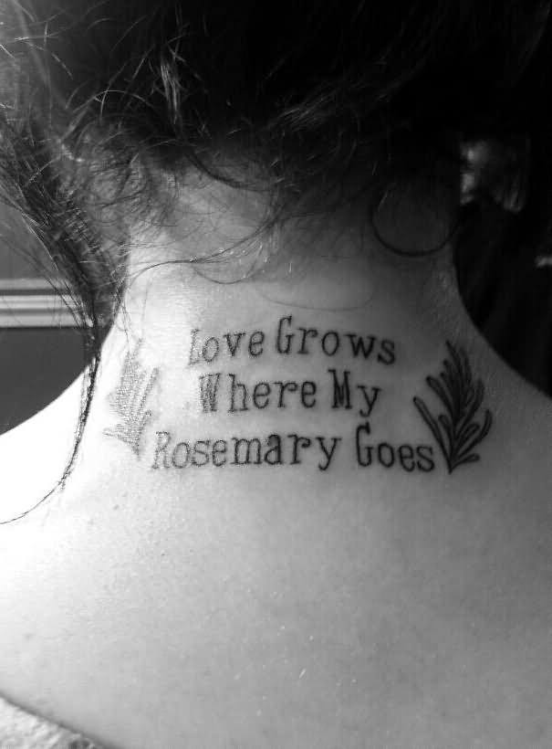 Love Grows Where My Rosemary Goes Quote Tattoo On Girl Back Neck