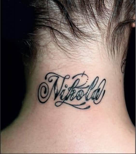 Nikola Name Tattoo On Girl Back Neck