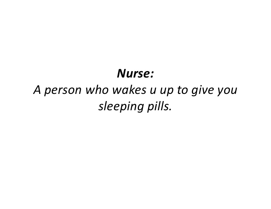 Nurse A Person Who Wakes U Up To Give You Sleeping Pills Funny Definition Meme Picture