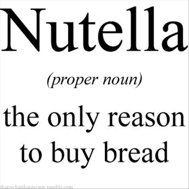 Nutelle The Only Reason To Buy Bread Funny Definition Photo