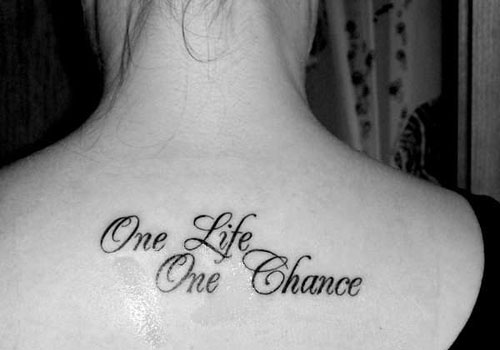 One Life One Chance Words Tattoo On Upper Back
