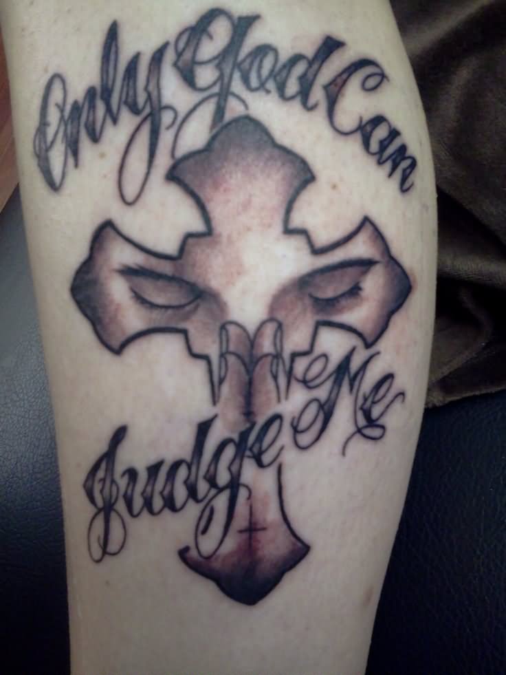 Only God Can Judge Me - Cross Tattoo On Leg Calf