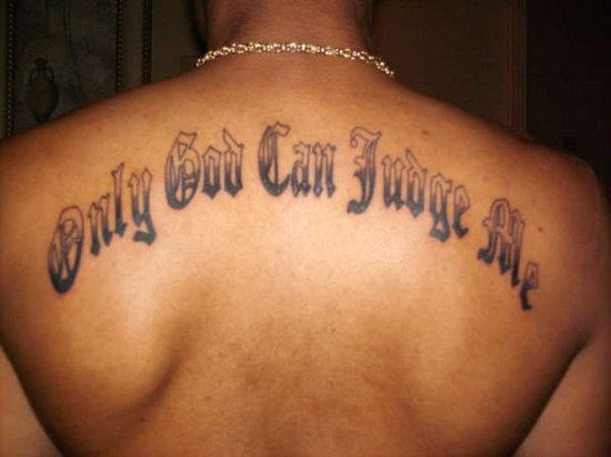 Only God Can Judge Me Words Tattoo On Man Upper Back