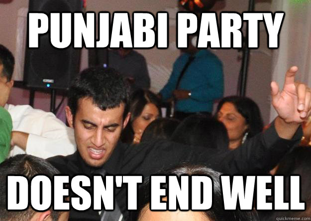 Punjabi Party Doesn't End Well Funny Punjabi Meme Image