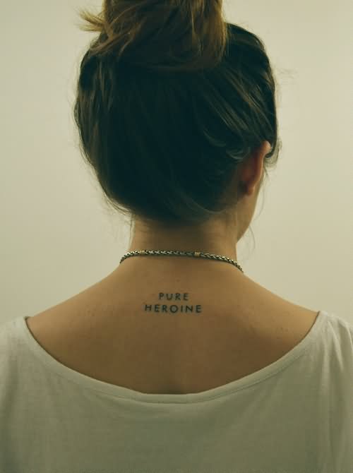 Pure Heroine Lettering Tattoo On Women Back Neck