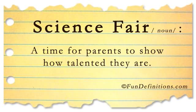 Science Fair A Time For Parents To Show How Talented They Are Funny Definition Image