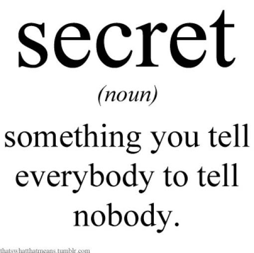 Something You Tell Everybody To Tell Nobody Very Funny Secret Definition Picture