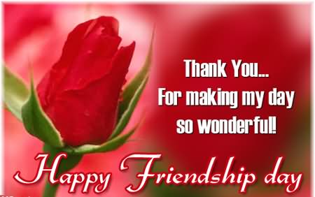 Thank You For Making My Day So Wonderful Happy Friendship Day