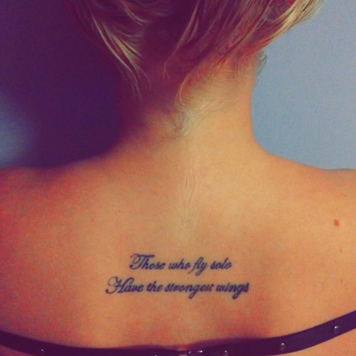 Those Who Fly Solo Have The Strongest Wings Words Tattoo On Women Upper Back