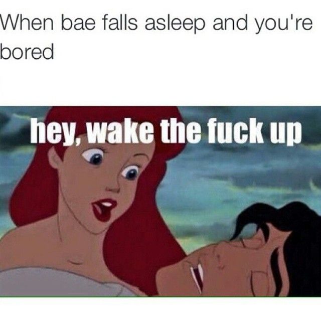 When Bae Falls Asleep And You Are Bored Hey Wake The Fuck Up Funny Relationship Meme Image