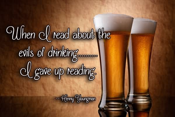When I Read About The Evils Of Drinking I Gave Up Reading Happy International Beer Day