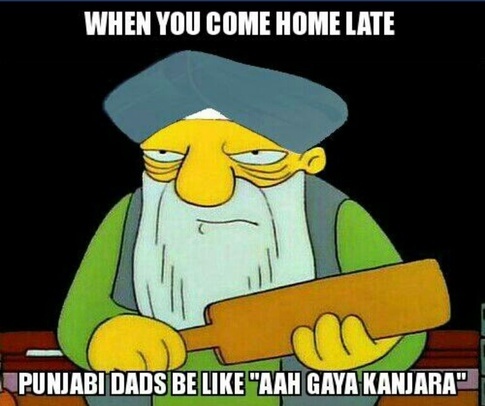 When You Come Home Late Punjabi Dads Like Aah Gaya Kanjara Funny Punjabi Meme Image