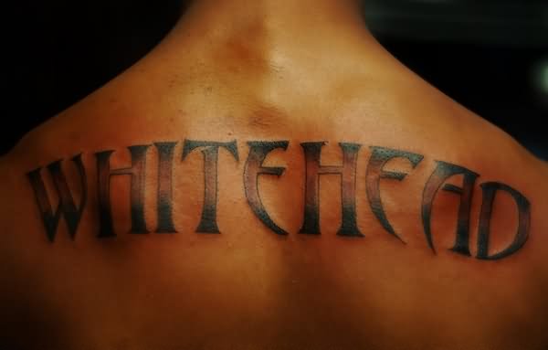 Whitehead Name Tattoo On Man Upper Back