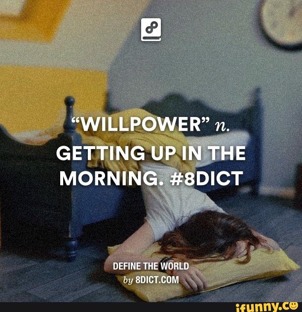 Willpower Getting Up In The Morning Funny Definition Image