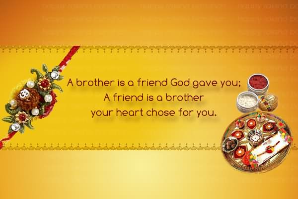 A Brother Is A Friend God Gave You A Friend Is A Brother Your Heart Chose For You Happy Raksha Bandhan