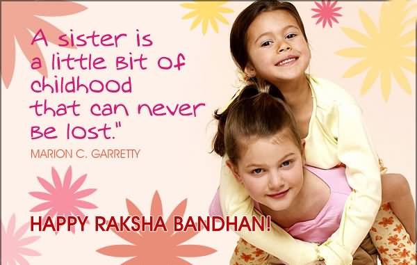 A Sister Is A Little Bit Of Childhood That Can Never Be Lost Happy Raksha Bandhan