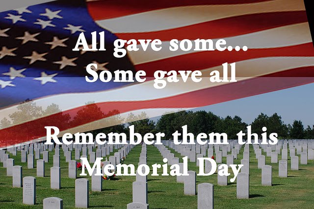 All Gave Some, Some Gave All Remember Them This Memorial Day