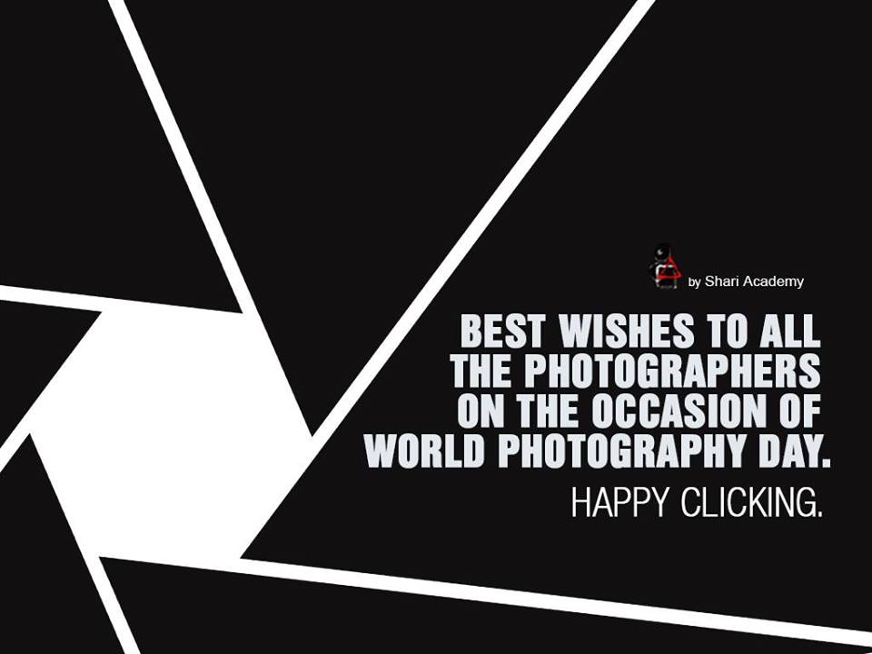 Best Wishes To All The Photographers On The Occasion Of World Photography Day. Happy Clicking