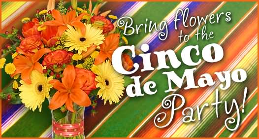 Bring Flowers To The Cinco de Mayo Party