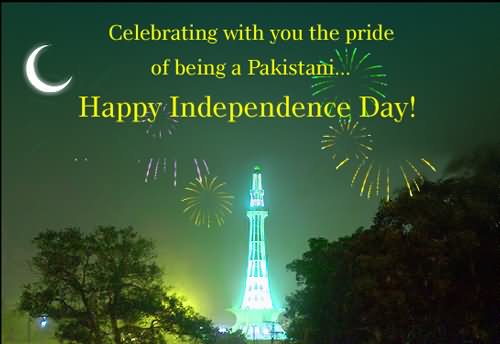 Celebrating With You The Pride Of Being A Pakistan Happy Independence Day