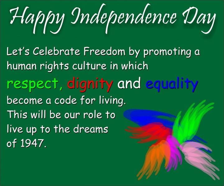 Happy Independence Day Let's Celebrate Freedom By Promoting A Human Rights Culture In Which Respect, Dignity And Equality