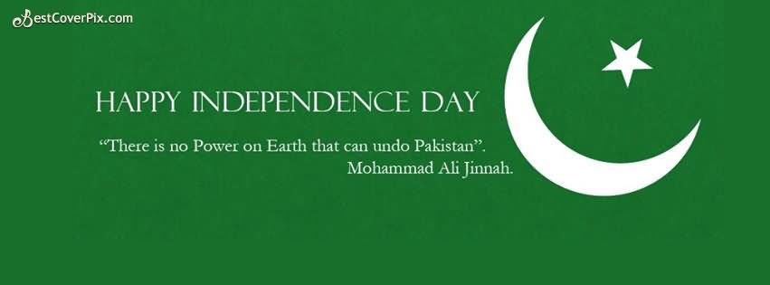 Happy Independence Day - There Is No Power On Earth That Can Undo Pakistan