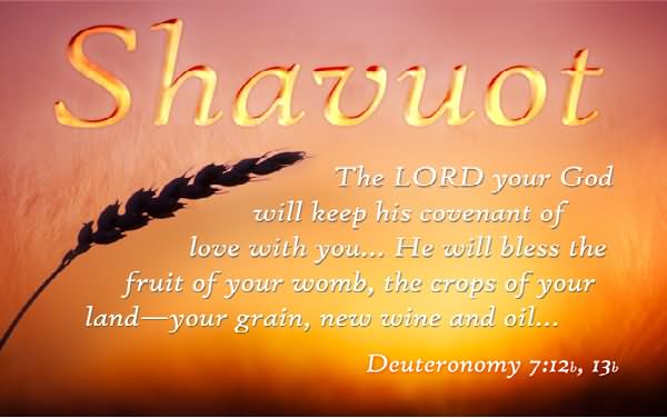 Happy Shavuot The Lord Your God Will Keep His Covenant Of Love With You