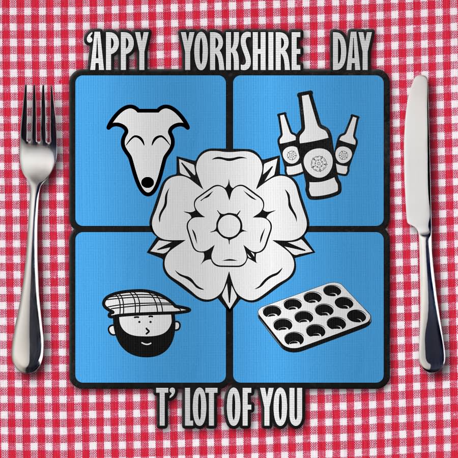 Happy Yorkshire Day Lot Of You Picture